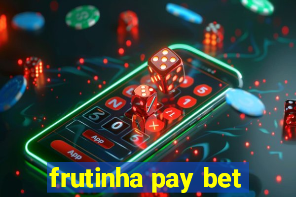 frutinha pay bet